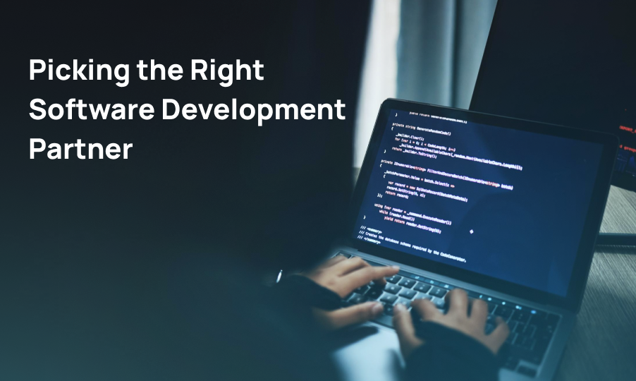 A Guide To Choosing The Right Software Development Partner For Your Business