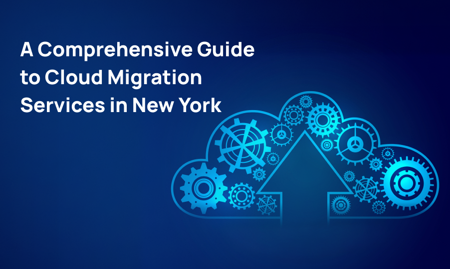 A Comprehensive Guide to Cloud Migration Services in New York