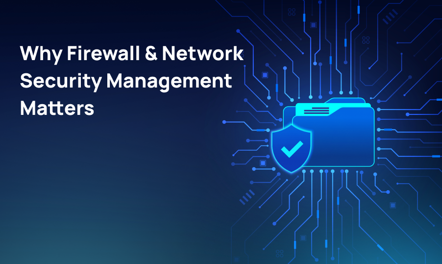 The Importance Of Firewall & Network Security Management