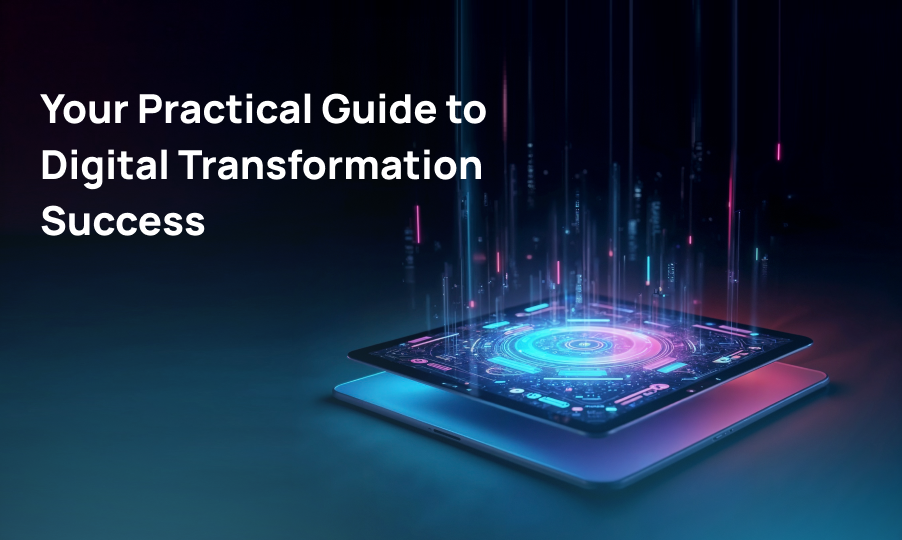 A Practical Guide to Successful Digital Transformation